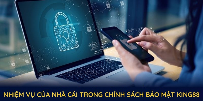 Nhiệm vụ của nhà cái trong chính sách bảo mật king88 Nhiệm vụ của nhà cái trong chính sách bảo mật king88