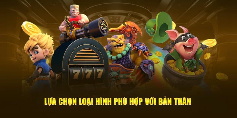 Đa dạng loại hình quay hũ mà anh em có thể lựa chọn Đa dạng loại hình quay hũ mà anh em có thể lựa chọn