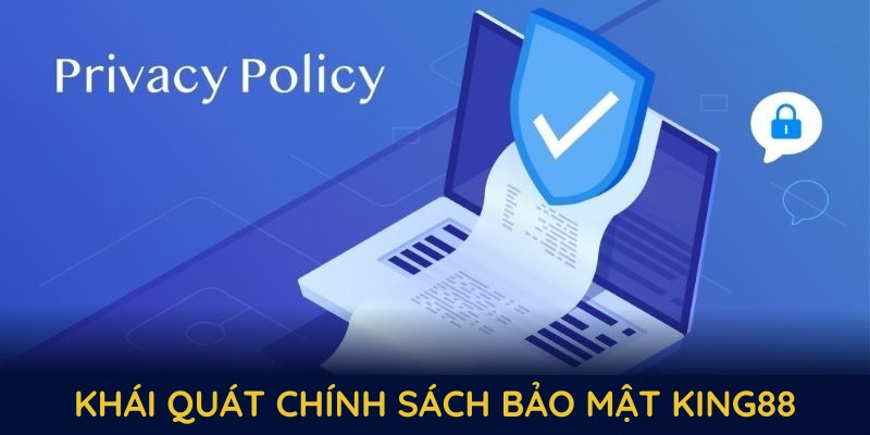 Khái quát chính sách bảo mật king88 nguyên tắc an toàn cho hội viên Khái quát chính sách bảo mật king88 nguyên tắc an toàn cho hội viên
