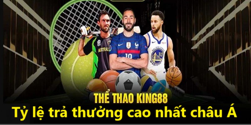 Tỷ lệ trả thưởng siêu cao tại sảnh Sports King88 Tỷ lệ trả thưởng siêu cao tại sảnh Sports King88