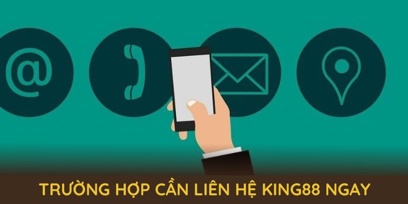 Những trường hợp cần liên hệ king88 ngay Những trường hợp cần liên hệ king88 ngay