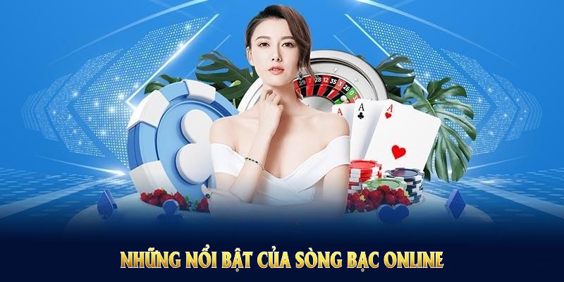 Những nổi bật của sòng bạc online trên nền tảng chất lượng Những nổi bật của sòng bạc online trên nền tảng chất lượng