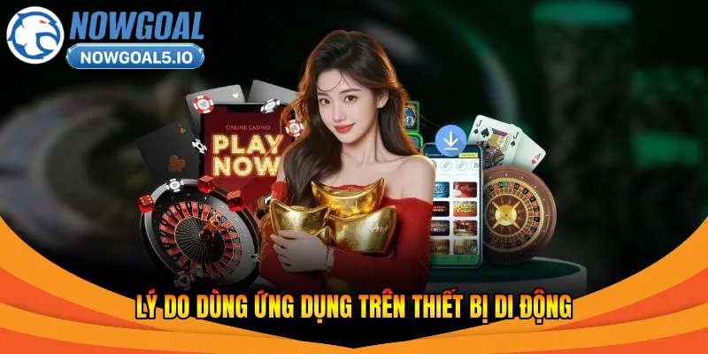 Lý do dùng ứng dụng trên thiết bị di động